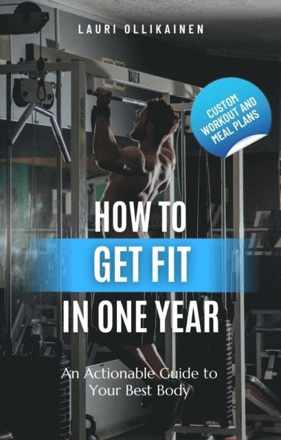 Lauri Ollikainen - How To Get Fit In One Year, E-bok. Tillgänglighet: Lägg i varukorg