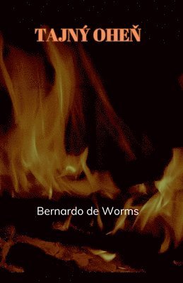 Bernardo de Worms - Tajný oheň, Häftad. Tillgänglighet: Lägg i varukorg
