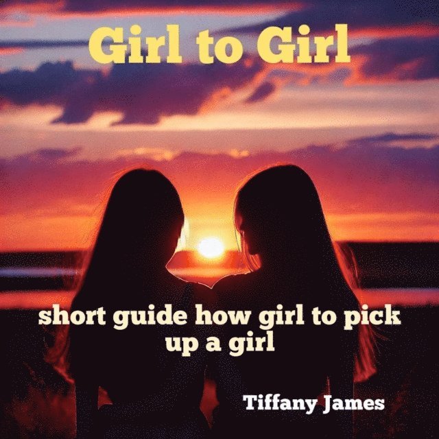 Tiffany James - Girl to Girl, E-bok