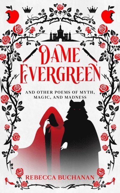Rebecca Buchanan - Dame Evergreen, And Other Poems of Myth, Magic, and Madness, E-bok
