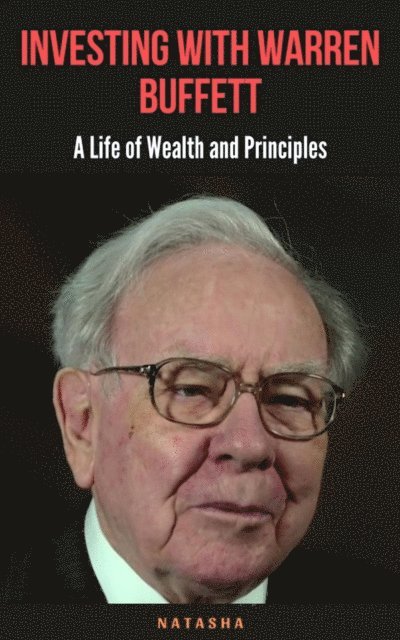 Natasha - Investing with Warren Buffett: A Life of Wealth and Principles, E-bok. Tillgänglighet: Lägg i varukorg