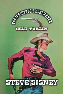 Steve Sisney - Footprints of a Gunfighter - Cole Turley, Häftad. Tillgänglighet: Lägg i varukorg