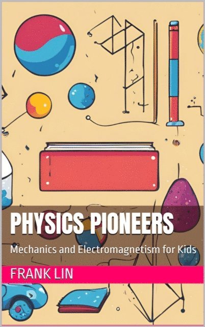 Frank Lin - Physics Pioneers, E-bok
