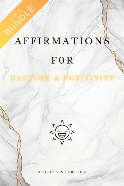 Archer Sterling - Affirmations For Daytime & Positivity 2 In 1 Bundle, E-bok. Tillgänglighet: Lägg i varukorg