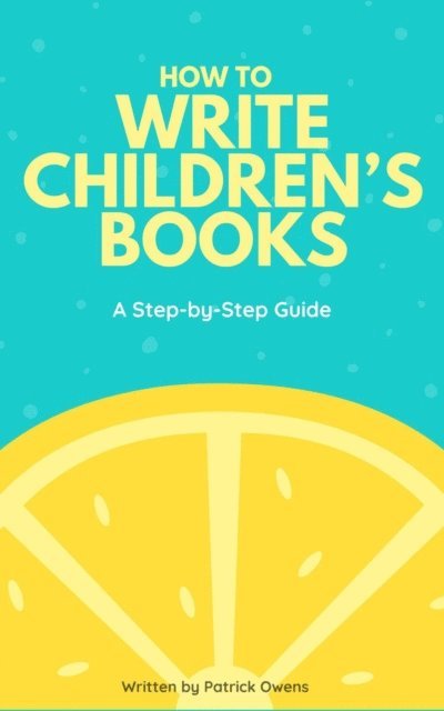 patrick owens - How to Write Children's Books: A Step-by-Step Guide, E-bok. Tillgänglighet: Lägg i varukorg