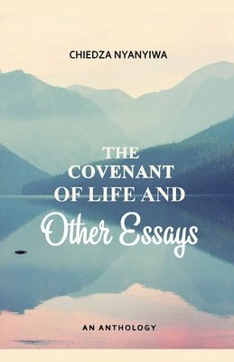 Chiedza Nyanyiwa - Covenant of Life and Other Essays, Häftad