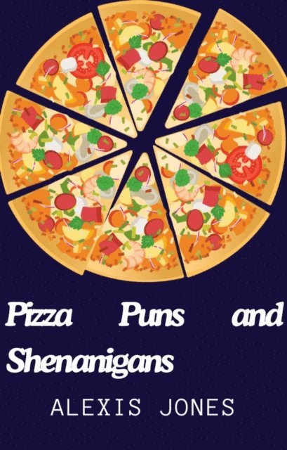 Alexis Jones - Pizza Puns and Shenanigans, E-bok