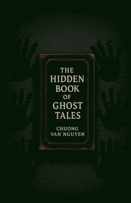 Chuong Van Nguyen - Hidden Book of Ghost Tales, Häftad. Tillgänglighet: Lägg i varukorg