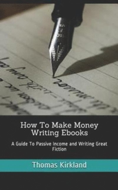 Thomas Kirkland - How to Make Money Writing Ebooks, E-bok