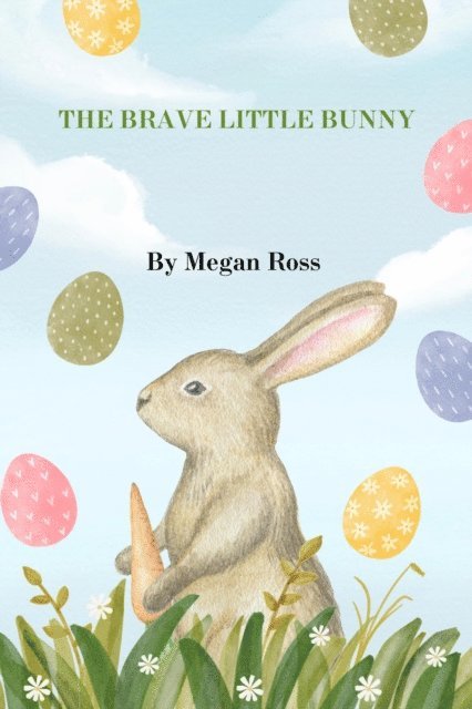 Megan Ross - Brave Little Bunny, E-bok