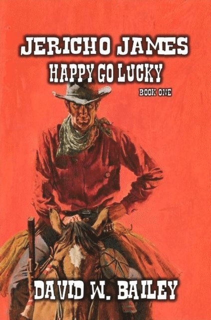 David W. Bailey - Jericho James - Happy Go Lucky, E-bok