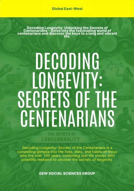 GEW Social Sciences Group - Decoding Longevity: Secrets Of The Centenarians, E-bok