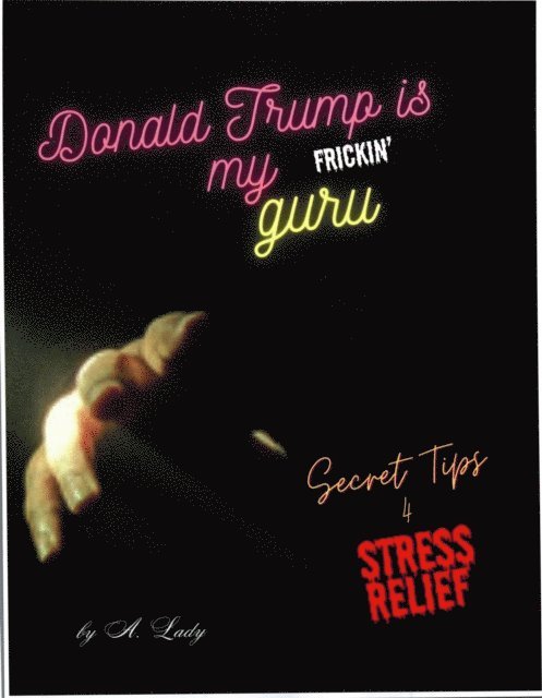 A. Lady - Donald Trump is My Frickn' Guru, E-bok