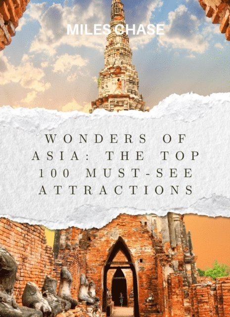 Miles Chase - Wonders of Asia: The Top 100 Must-See Attractions, E-bok. Tillgänglighet: Lägg i varukorg