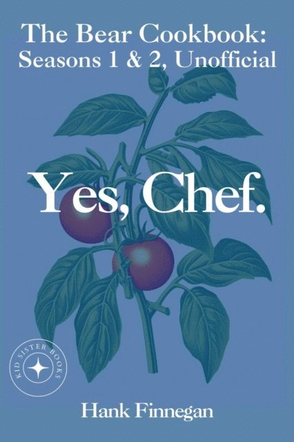 Hank Finnegan - Yes, Chef. The Bear Cookbook: Seasons 1 & 2, Unofficial, E-bok