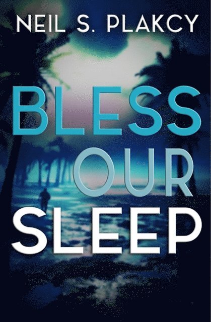 Neil S. Plakcy - Bless Our Sleep, E-bok