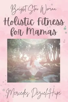 Mercedes Déziel-Hupé - Bright Star Woman Holistic Fitness for Mamas, Häftad. Tillgänglighet: Lägg i varukorg