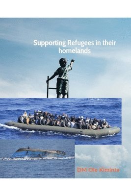 DM Ole Kiminta - Supporting Refugees in their Homelands, Häftad. Tillgänglighet: Lägg i varukorg