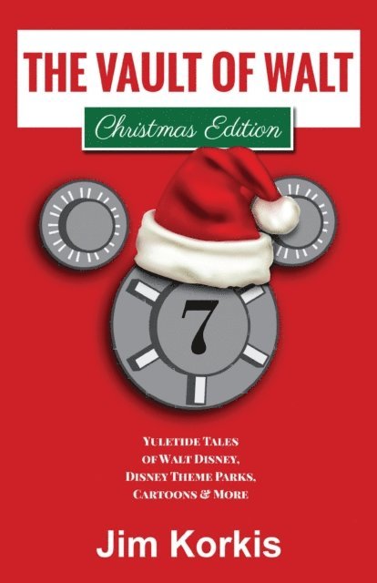 Jim Korkis - Vault of Walt Volume 7: Christmas Edition: Yuletide Tales of Walt Disney, Disney Theme Parks, Cartoons & More, E-bok
