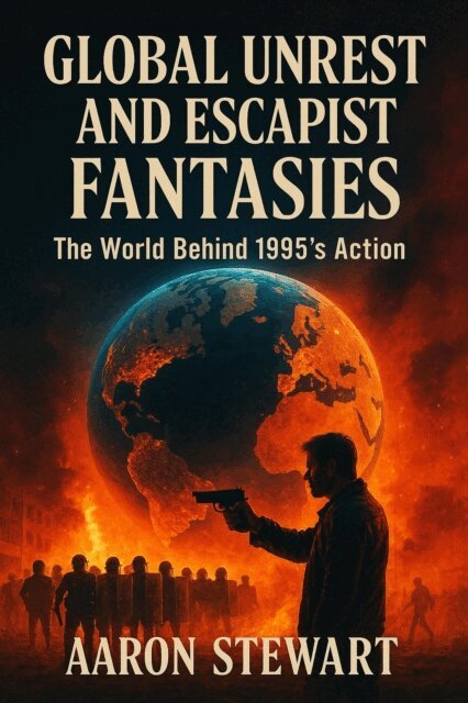 Aaron Stewart - Global Unrest and Escapist Fantasies: The World Behind 1995's Action, E-bok. Tillgänglighet: Lägg i varukorg