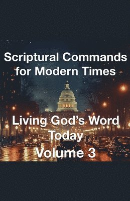 Joshua Rhoades - Scriptural Commands for Modern Times Living God's Word TodayVolume3, Häftad