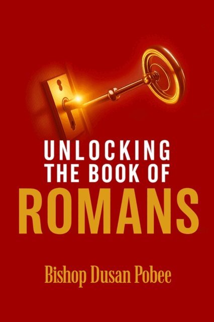 Bishop Dusan Pobee - Unlocking The Book of Romans, E-bok