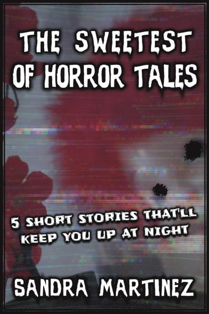 Sandra Martinez - Sweetest of Horror Tales, E-bok