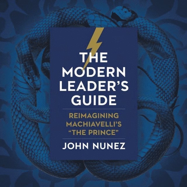 John Nunez - Modern Leader's Guide: Reimagining Machiavelli's 'The Prince', E-bok. Tillgänglighet: Lägg i varukorg