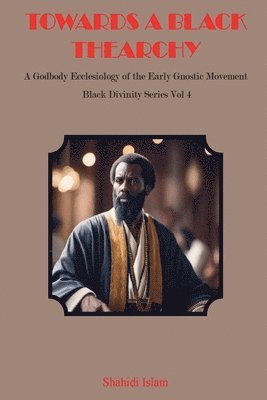 Shahidi Islam - Towards a Black Thearchy, Häftad. Tillgänglighet: Lägg i varukorg