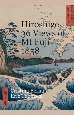 Cristina Berna, Eric Thomsen - Hiroshige 36 Views of Mt Fuji 1858, Häftad