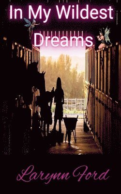 Larynn Ford - In My Wildest Dreams, Häftad. Tillgänglighet: Lägg i varukorg