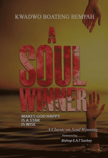 Dr. Kwadwo Bempah - Soul Winner Makes God Happy, is a Star, is Wise, E-bok. Tillgänglighet: Lägg i varukorg
