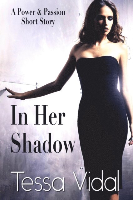 Tessa Vidal - In Her Shadow, E-bok