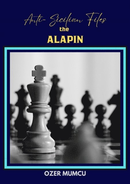 Ozer Mumcu - Anti Sicilian Files the Alapin, E-bok. Tillgänglighet: Lägg i varukorg