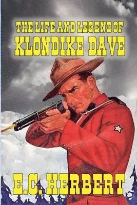 E C Herbert - Life and Legend of Klondike Dave, Häftad. Tillgänglighet: Lägg i varukorg