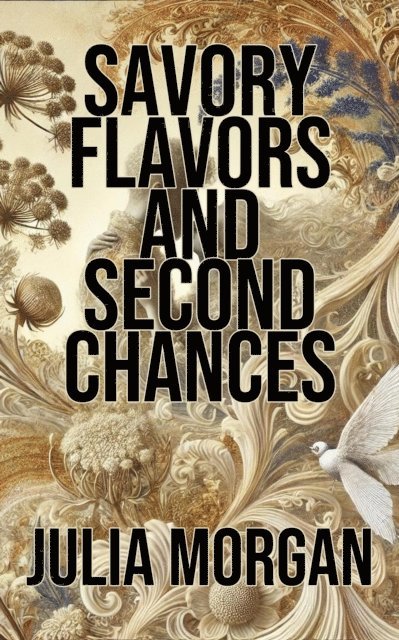 Julia Morgan - Savory Flavors and Second Chances, E-bok