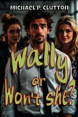 Michael P Clutton - Wally or Won't She?, Häftad. Tillgänglighet: Lägg i varukorg