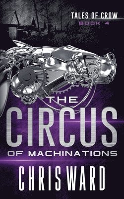 Chris Ward - Circus of Machinations, Häftad