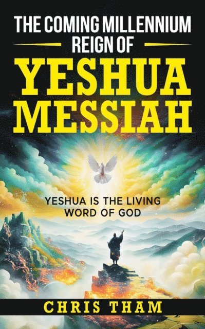 Chris Tham - Coming Millennium Reign of Yeshua, E-bok