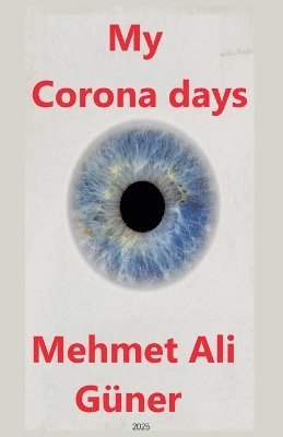 Mehmet Alİ Güner - My Corona Days, Häftad. Tillgänglighet: Lägg i varukorg