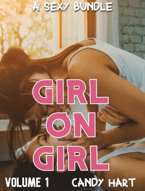Candy Hart - Girl on Girl - A Sexy Bundle, E-bok