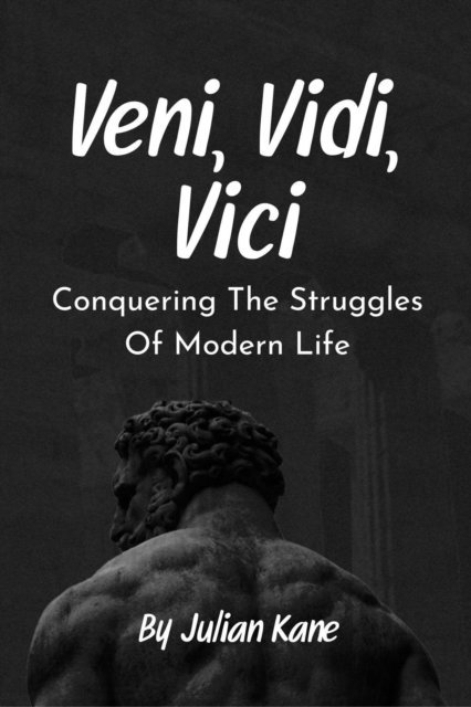 JULIAN KANE - Veni, Vidi, Vici: Conquering The Struggles Of Modern Life, E-bok. Tillgänglighet: Lägg i varukorg