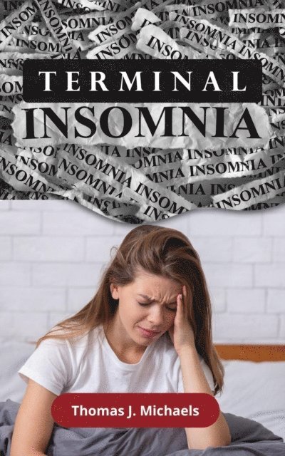 Thomas Michaels - Terminal Insomnia: The Night's Silent Thief, E-bok