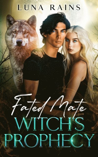 Luna Rains - Fated Mate Witch's Prophecy, E-bok