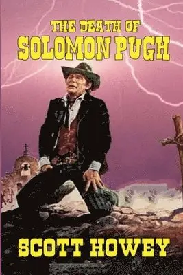 Scott Howey - Death of Solomon Pugh, Häftad. Tillgänglighet: Lägg i varukorg
