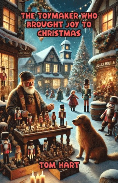 Tom Hart - Toymaker Who Brought Joy To Christmas, E-bok