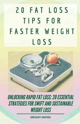 Gregory Groves - 20 Fat Loss Tips For Faster Weight Loss, Häftad. Tillgänglighet: Lägg i varukorg