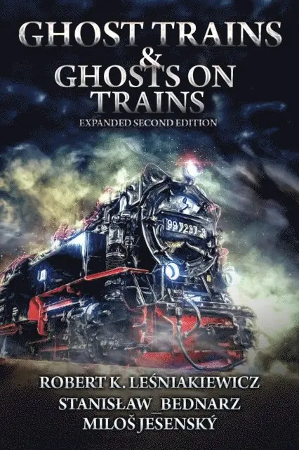 Milos Jesensky, Stanislaw Bednarz, Robert K. Lesniakiewicz - Ghost Trains & Ghosts on Trains; Expanded Second Edition, E-bok. Tillgänglighet: Lägg i varukorg