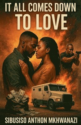 Sibusiso Anthon Mkhwanazi - It All Comes Down to Love, Häftad. Tillgänglighet: Lägg i varukorg