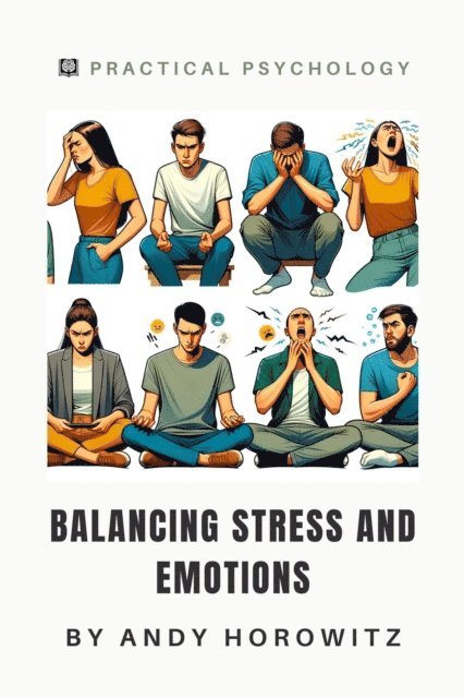 Andy Horowitz - Balancing Stress and Emotions, E-bok